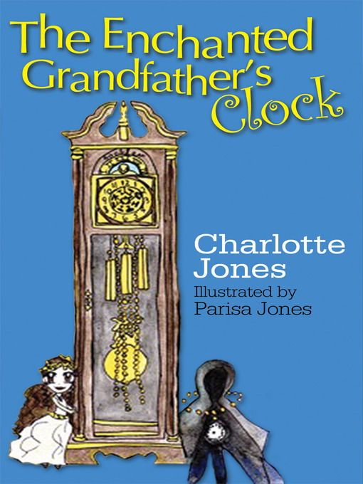 Title details for The Enchanted Grandfather's Clock by Charlotte Jones - Available